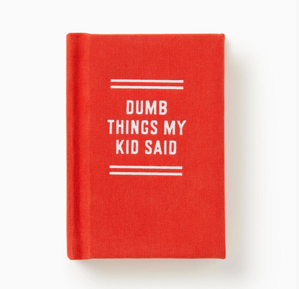 Dumb Things My Kid Said Diary