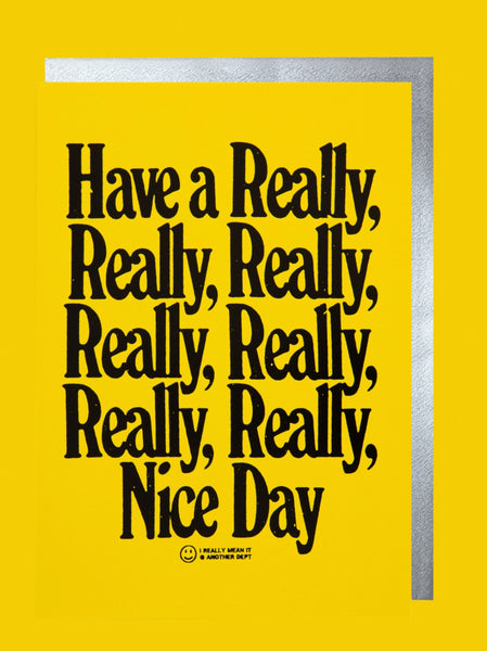 Have A Really Really Nice Day greetings card - Inspired 