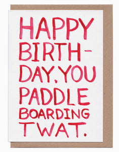 Paddle Boarding Twat birthday card