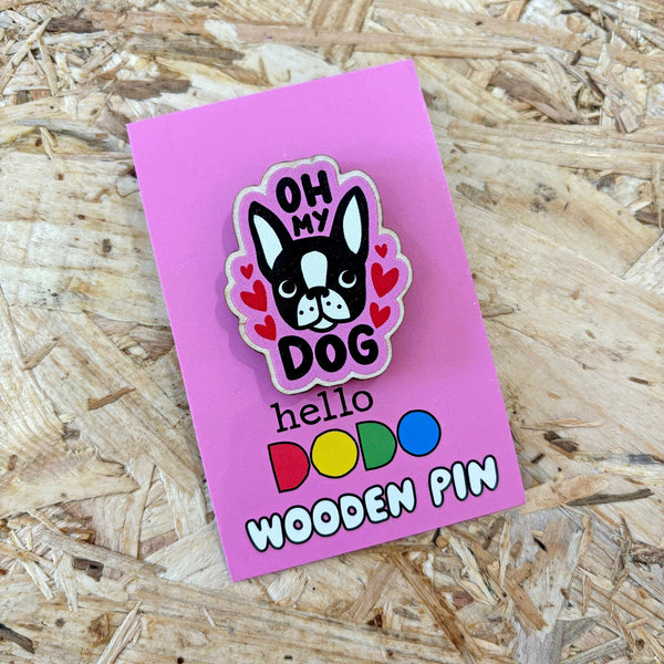 Oh My Dog wooden pin