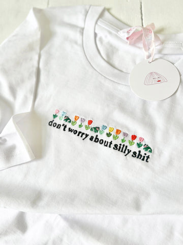 Don't Worry About Silly Shit Embroidered T-Shirt